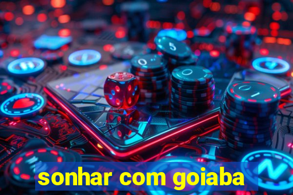 sonhar com goiaba